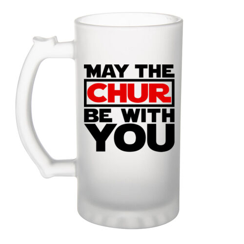 MAY THE CHUR BE WITH YOU - Frosted Glass Beer Mug Thumbnail